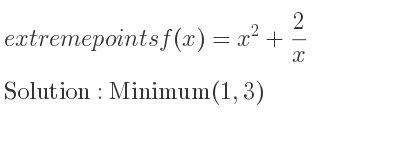 The extreme points of f(x)=x^2+2/x are Minimum(1,3)